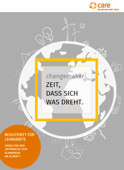 Deckblatt Changemaker-Begleitheft Quelle: www.care.de