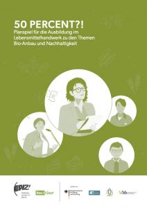 „50 Percent?!" - Planspiel für die Ausbildung im Lebensmittelhandwerk zu den Themen Bio-Anbau und Nachhaltigkeit. Quelle: EPIZ e.V.