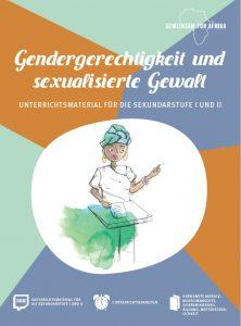 Titelseite Gendergerechtigkeit und sexualisierte Gewalt. Unterrichtsmaterial für Sekundarstufe I und II. Quelle: gemeinsam-fuer-afrika.de