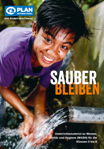 Titelseite "Sauber Bleiben: Unterrichtsmaterial zu Wasser, Sanitär und Hygiene". Quelle: Plan International Deutschland e.V.