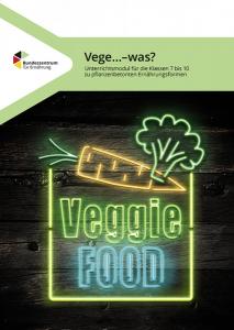 Titelseite "Vege...-was? Unterrichtsmodul zu pflanzenbetonten Ernährungsformen"