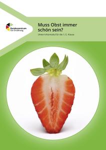Das Bild zeigt ein Unterrichtsmodul des Bundeszentrums für Ernährung mit dem Titel: „Muss Obst immer schön sein?“. Es richtet sich an die 1. und 2. Klasse der Grundschule. Im Zentrum steht eine aufgeschnittene Erdbeere in Herzform, die symbolisch für den Wert von Lebensmitteln steht – unabhängig von ihrem Aussehen. Die Gestaltung spricht Themen wie Lebensmittelverschwendung und Wertschätzung von „nicht perfektem“ Obst altersgerecht an.