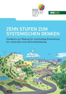 Titelseite des Handbuchs „Zehn Stufen zum systemischen Denken“ zur Bildung für nachhaltige Entwicklung für Lehrkräfte und Lehrkräftebildende. Darunter ist eine illustrierte Landschaft mit Siedlungen, Landwirtschaft, Verkehr und erneuerbaren Energien dargestellt.