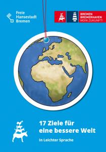 Titelseite der Broschüre  „17 Ziele für eine bessere Welt – in leichter Sprache“. Quelle: derbevollmaechtigte.bremen.de