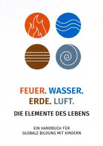 Titelseite Handbuch "Feuer. Wasser. Erde. Luft. Die Elemente des Lebens." Quelle: Bildung trifft Entwicklung l Regionale Bildungsstelle Nord