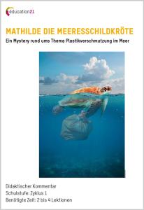 Eine Meeresschildkröte schwimmt knapp unter der Wasseroberfläche über einem weißen Plastikmüllsack. Darüber stehen der Titel „Mathilde die Meeresschildkröte“ und der Untertitel zum Thema Plastikverschmutzung im Meer. Links oben ist das Logo von éducation21 zu sehen.