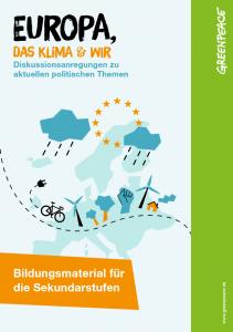 EUROPA, DAS KLIMA & WIR: Diskussionsanregungen zu aktuellen politischen Themen. Bildquelle: greenpeace.de