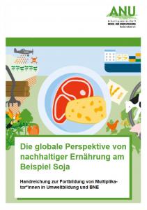 Titelseite "Die globale Perspektive von nachhaltiger Ernährung am Beispiel Soja – Handreichung zur Fortbildung von Multiplikator*innen in Umweltbildung und BNE". Quelle: umweltbildung.de