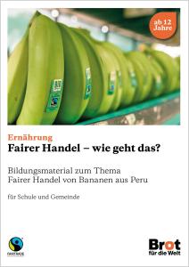 Bananen mit Fairtrade-Siegel im Supermarktregal. Titelseite "Fairer Handel - Wie geht das? Bildungsmaterial zum Thema Fairer Handel von Bananen aus Peru". Quelle: brot-fuer-die-welt.de