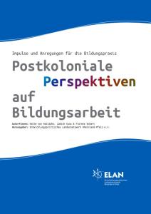 Titelseite "Postkoloniale Perspektiven auf Bildungsarbeit. Impulse und Anregungen für die Bildungspraxis". Quelle: elan-rlp.de