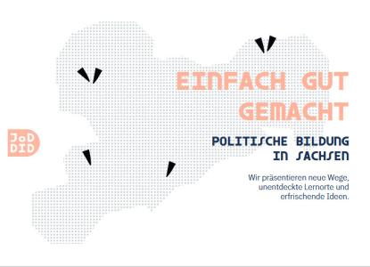 Das Bild zeigt eine Landkarte von Sachsen mit sechs blauen Markierungen in Pfeilform. In lachsfarbener Schrift steht die Überschrift "Einfach gut gemacht" in Großbuchstaben am rechten Bildrand. Darunter in dunkelblau "Politische Bildung in Sachsen. 
