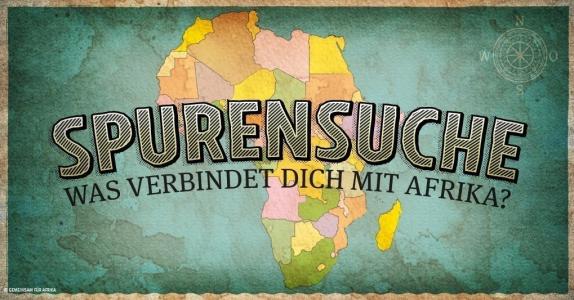Spurensuche – Was verbindet dich mit Afrika? Quelle: www.gemeinsam-fuer-afrika.de