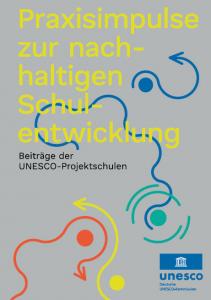 Titelseite Praxisimpulse zur nachhaltigen Schulentwicklung. Beiträge der UNESCO-Projektschulen. Copyright: Deutsche UNESCO-Kommission