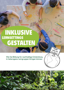 Inklusive Lernsettings gestalten – Wie Sie Bildung für nachhaltige Entwicklung in heterogene Lerngruppen bringen können