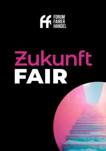 Titelseite Broschüre "Zukunft Fair". Quelle: forum-fairer-handel.de 