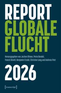 bitte dasselbe 08:51  Buchcover (transcript): Dunkelblau mit weißem und grünem Schriftzug, Titel „Report Globale Flucht 2026", hrsg. von Oltmer, Bendel, Düvell u. a.