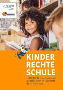 oben links: Logos der Herausgeber; oben Mitte: Schwarzes Kind mit braunen Locken und Buch, das Richtung Betrachtende lächelt; unten Mitte: KINDER RECHTE SCHULE Leitfaden zum Einsatz von Kinderbüchern im Unterricht der Grundschule