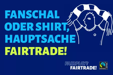 Logo der Aktion, dunkelblauer Hintergrund, blaue Schrift "Fanschal oder Shirt, hauptsache Fairtrade!" Grafik eines Fußballfans mit Fanschal.