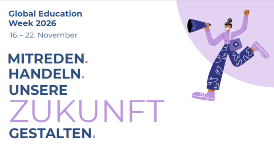 Grafik zur Global Education Week 2026 vom 16. bis 22. November. Der Schriftzug lautet „Mitreden. Handeln. Unsere Zukunft gestalten.“ Rechts ist eine illustrierte Person mit Megafon dargestellt, die eine Faust hebt.