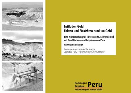 Titelbild der Broschüre „Leitfaden Gold“. Links drei Schwarz-Weiß-Fotos von Goldabbau in Peru, rechts gelber Hintergrund mit Titel, Autor Hartmut Heidenreich und Kampagnenname „Bergbau Peru – Reichtum geht, Armut bleibt“.