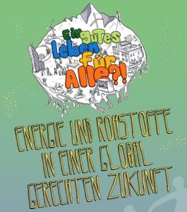 Illustration mit dem Titel „Ein gutes Leben für Alle?!“. Eine gezeichnete Landschaft mit Bergen, Windrädern, Gebäuden und Menschen bildet den Hintergrund. Darunter steht der Untertitel „Energie und Rohstoffe in einer global gerechten Zukunft“ auf grünem Hintergrund.