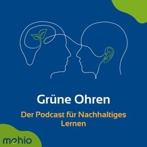 Titelseite des Podcasts „Grüne Ohren – Der Podcast für Nachhaltiges Lernen“. Zwei stilisierte Gesichter im Profil sind durch eine geschwungene Linie verbunden; in den Köpfen sind Pflanzen- und Ohrsymbole dargestellt. Auf blauem Hintergrund stehen grüne und gelbe Gestaltungselemente.