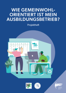 Titelblatt eines Projekthefts: „Wie gemeinwohl-orientiert ist mein Ausbildungsbetrieb?“. Illustration von zwei Personen in einem Büro: eine steht am Whiteboard, eine sitzt am Laptop. Symbole für Wahl und Recycling. Logos unten.