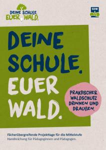 Cover der Handreichung „Deine Schule. Euer Wald.“ mit großem grünen Textfeld und dem Hinweis „Praktischer Waldschutz drinnen und draußen“. Darunter steht: „Fächerübergreifende Projekttage für die Mittelstufe“. Logos der Initiative und des SDW oben im Bild.