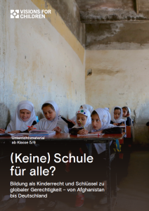 Unterrichtsmaterial „(Keine) Schule für alle?" (Visions for Children, ab Klasse 5/6): Foto von Mädchen mit Kopftüchern in einem einfachen Klassenzimmer. Untertitel: „Bildung als Kinderrecht – von Afghanistan bis Deutschland."