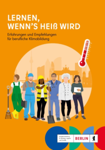 Titelseite Lernen, wenn’s heiß wird – Erfahrungen und Empfehlungen für berufliche Klimabildung. Quelle und Copyright: EPIZ Berlin