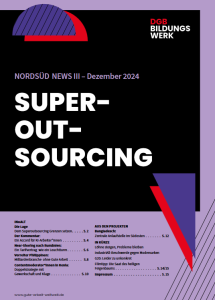 Titelbild der Publikation „NORDSÜD NEWS III – Dezember 2024“ vom DGB Bildungswerk. Groß steht „SUPER–OUT–SOURCING“. Unten eine Inhaltsübersicht zu Themen wie Arbeitsbedingungen, Outsourcing und Projekten aus Bangladesch und Kenia. Farbgestaltung: Schwarz, Lila, Rot.