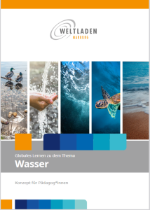 Titelseite Konzeptheft "Globales Lernen zu dem Thema Wasser". Quelle und Copyright: Weltladen Marburg
