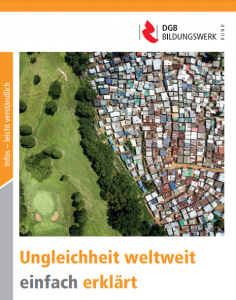 Titelseite der Broschüre "Ungleichheit weltweit einfach erklärt" Quelle: DGB Bildungswerk