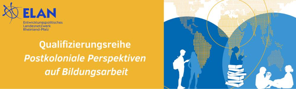 Banner zur Qualifizierungsreihe: Postkoloniale Perspektiven auf Bildungsarbeit