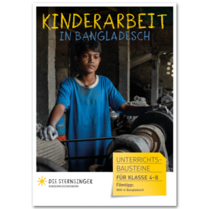 Ein Junge steht in einer Werkstatt zwischen Maschinen. Oben steht: „Kinderarbeit in Bangladesch“. Unten: „Unterrichtsbausteine für Klasse 4–8. Filmtipp: Willi in Bangladesch“. Das Logo des Kindermissionswerks „Die Sternsinger“ steht unten links.