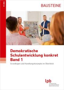 Cover der Publikation „Demokratische Schulentwicklung konkret, Band 1 – Grundlagen und Handlungskonzepte im Überblick" (Bausteine 01–2026, lpb Baden-Württemberg). Foto zeigt eine Präsentationssituation in einer Schulklasse.