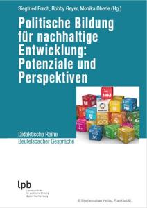 Das Bild zeigt das Cover einer Publikation mit dem Titel „Politische Bildung für nachhaltige Entwicklung: Potenziale und Perspektiven“. Es enthält ein Bild von bunten Würfeln, die die 17 Ziele für nachhaltige Entwicklung der UN symbolisieren. Der Titel und Autoren sind oben auf dem Cover abgebildet. Neben den Würfeln steht "Didaktische Reihe – Beutelsbacher Gespräche" und unten links steht "lpb" für "Landeszentrale für politische Bildung Baden-Württemberg".