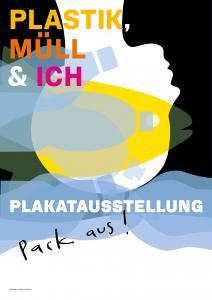 Plakat zur Ausstellung " Pack aus! Plastik, Müll & ich". Quelle: weiterdenken.de