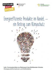 Titelseite "Energieeffiziente Produkte im Handel – Praxisnahes Lehrmaterial für berufsbildende Schulen". Quelle: deutschland-machts-effizient.de