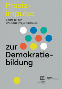 Titelseite  „Praxisimpulse zur Demokratiebildung“. Quelle: Deutsche UNESCO-Kommission